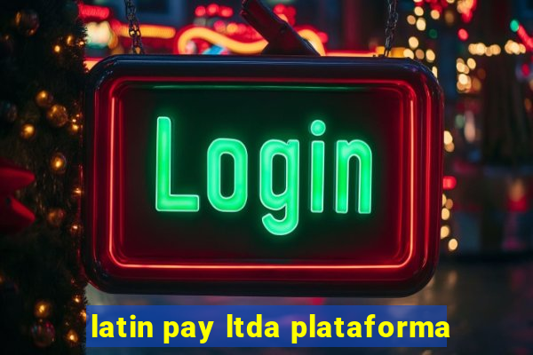 latin pay ltda plataforma